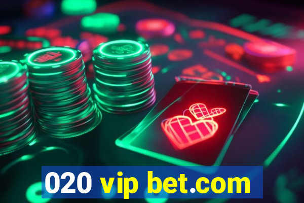 020 vip bet.com